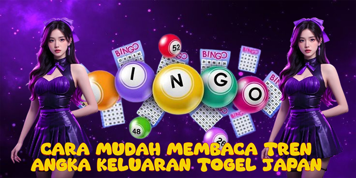 Cara Mudah Membaca Tren Angka Keluaran Togel Japan