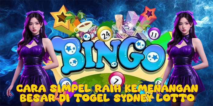 Cara Simpel Raih Kemenangan Besar di Togel Sydney Lotto