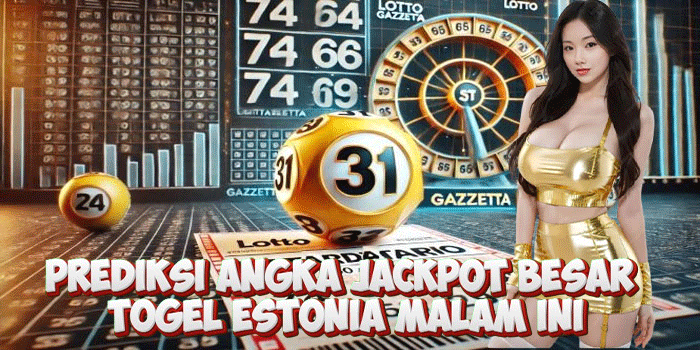 Prediksi Angka Jackpot Besar Togel Estonia Malam Ini