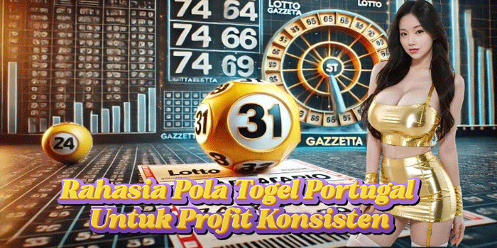 Rahasia Pola Togel Portugal Untuk Profit Konsisten
