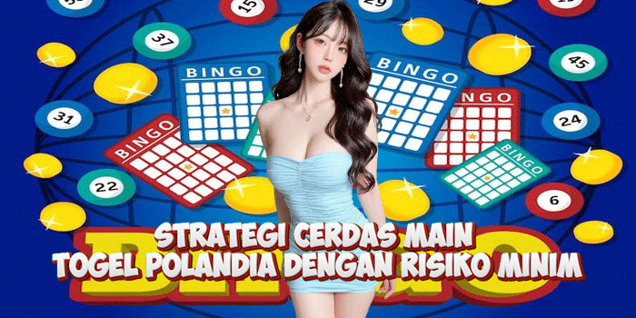 Strategi Cerdas Main Togel Polandia Dengan Risiko Minim
