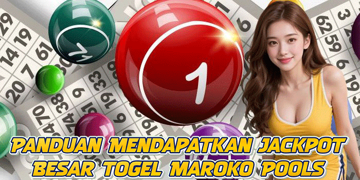 Panduan Mendapatkan Jackpot Besar Togel Maroko Pools